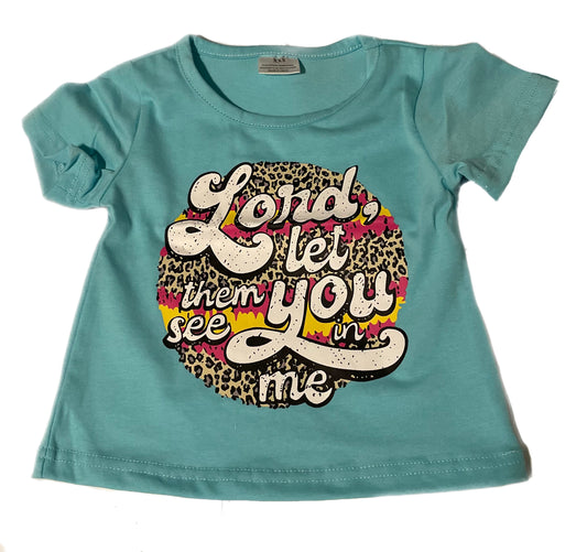 Lord, Let Them See Shirt - 6-12M